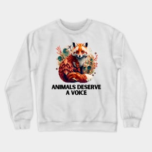 Animals deserve a voice Crewneck Sweatshirt